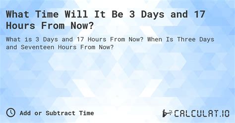 17 hours from now time|date and time calculator.